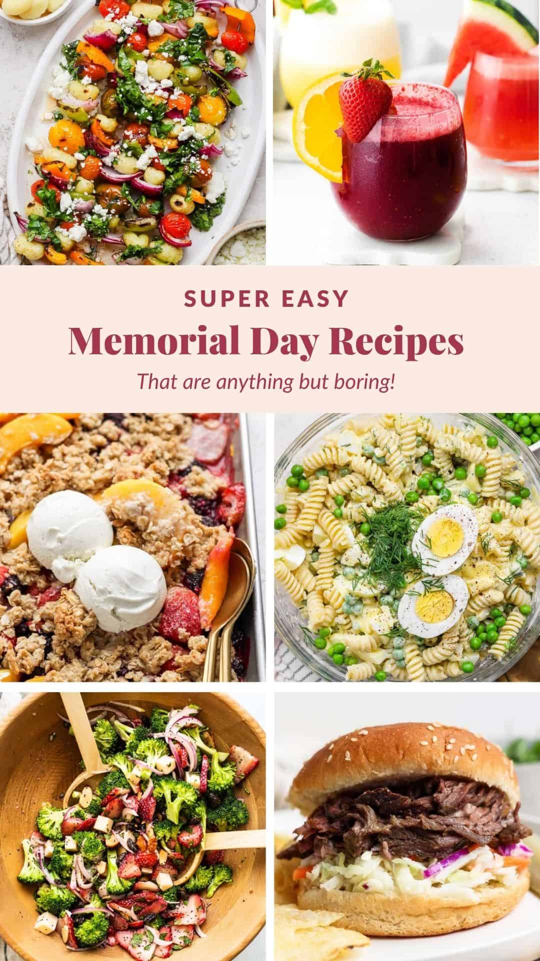 A collage of six vibrant Memorial Day dishes, including salads, pasta, a burger, a berry drink, cobbler with ice cream, and text: “Super Easy Memorial Day Recipes That are anything but boring!”.